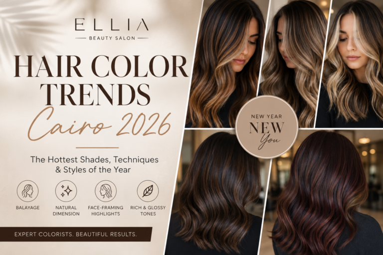 Hair Color Trends in Cairo 2026 at Ellia Beauty Salon